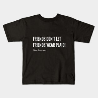 Friends Don’t Let Friends Wear Plaid Kids T-Shirt